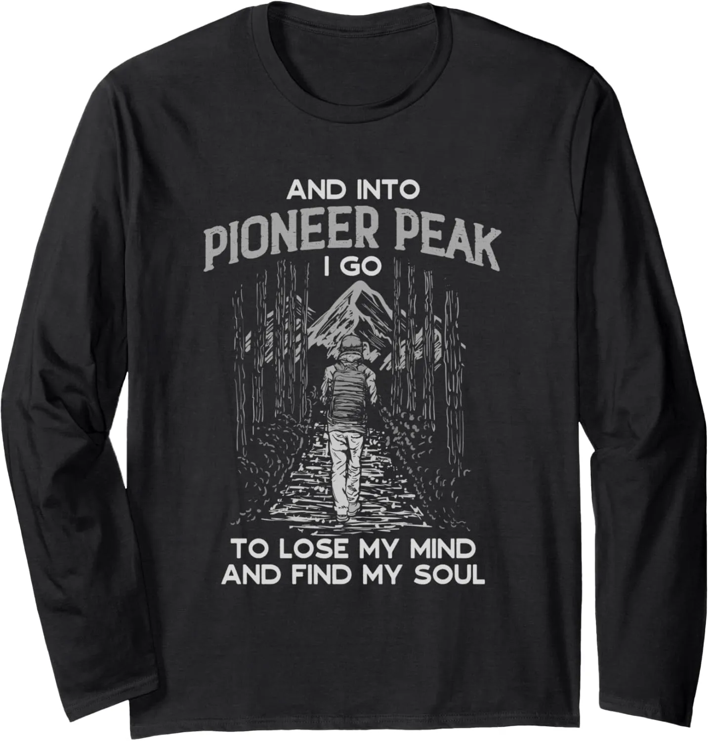 And Into Pioneer Peak I Go Hiking Alaska Hiker AK Camping Long Sleeve T-Shirt