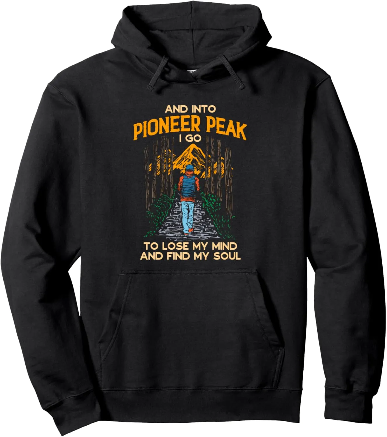 And Into Pioneer Peak I Go Hiking Alaska Hiker AK Camping Pullover Hoodie