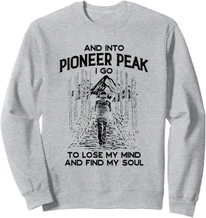 And Into Pioneer Peak I Go Hiking Alaska Hiker AK Camping Sweatshirt