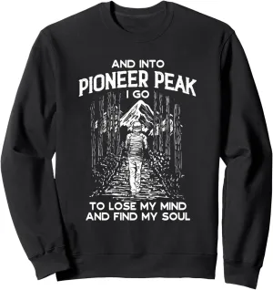 And Into Pioneer Peak I Go Hiking Alaska Hiker AK Camping Sweatshirt