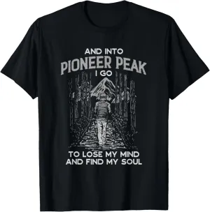 And Into Pioneer Peak I Go Hiking Alaska Hiker AK Camping T-Shirt