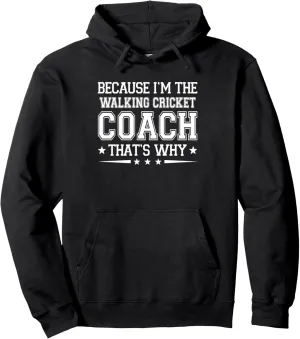 Because I'm The Walking Cricket Coach Funny Pullover Hoodie