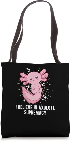 Believe in Axolotl Supremacy Funny Salamander Humor Tote Bag