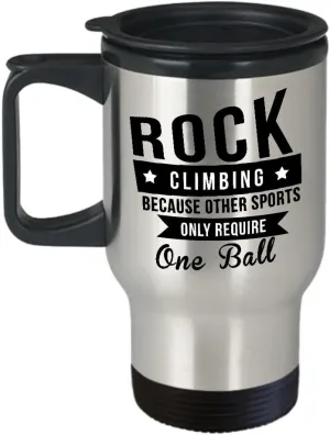 Best Travel Coffee Mug Tumbler-Rock Climbing Gifts Ideas for Men and Women. Rock Climbing because other sports only require one ball.
