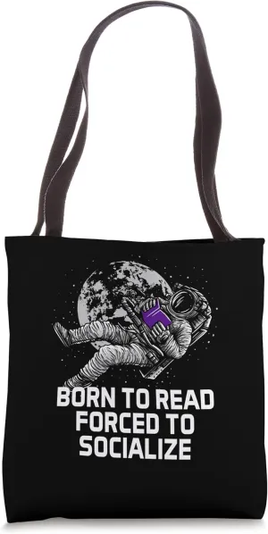 Born to Read Forced to Socialize Bookworm Reading Book Lover Tote Bag