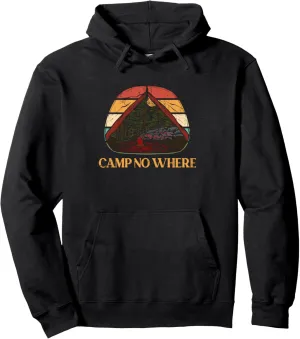 Camp No Where Outdoor Camping Nature Camper Mountain Forest Pullover Hoodie