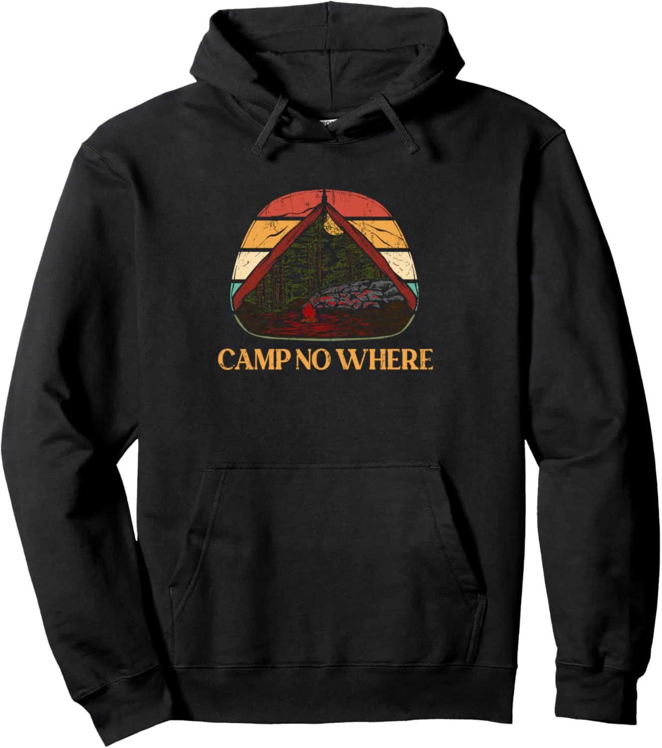 Camp No Where Outdoor Camping Nature Camper Mountain Forest Pullover Hoodie