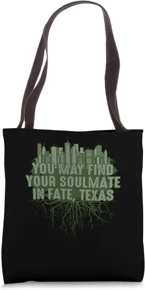 Find Your Soulmate in Fate Texas Pun Guadalupe River Joke TX Tote Bag
