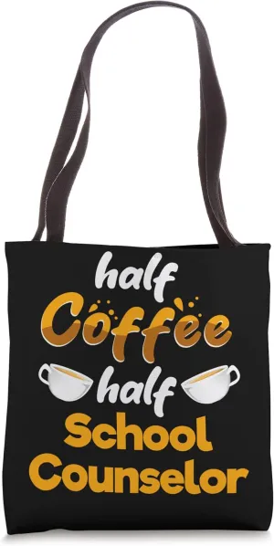 Half Coffee Half School Counselor Funny Guidance Counselor Tote Bag