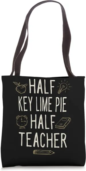 Half Key Lime Pie Half Teacher Funny Professor Humor Tote Bag