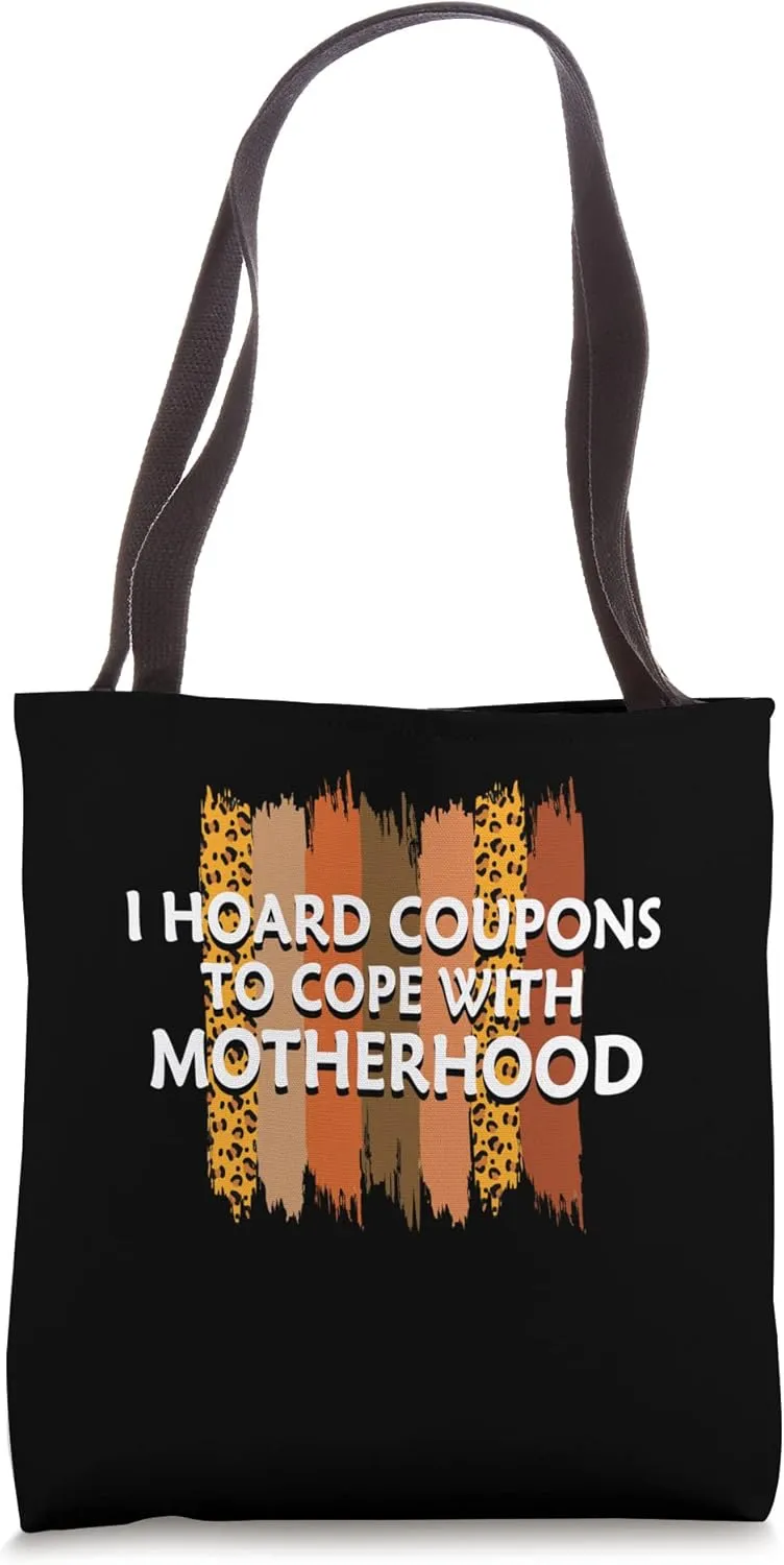Hoard Coupons to Cope with Motherhood Mom Shopping Mother Tote Bag