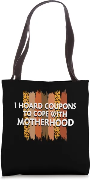 Hoard Coupons to Cope with Motherhood Mom Shopping Mother Tote Bag