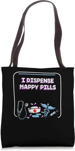 I Dispense Happy Pills Nurse Positive Quotes Nursing Tote Bag