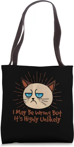 I May Be Wrong But Its Highly Unlikely Funny Narcissist Tote Bag