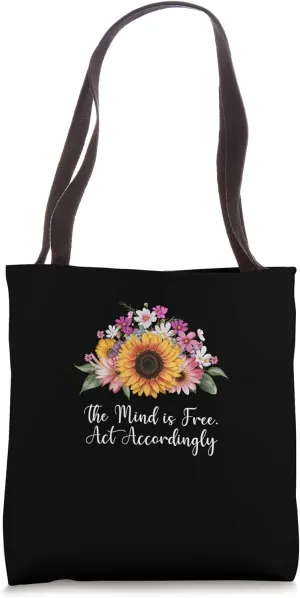Mind is Free Act Accordingly Motivational Quote Tote Bag