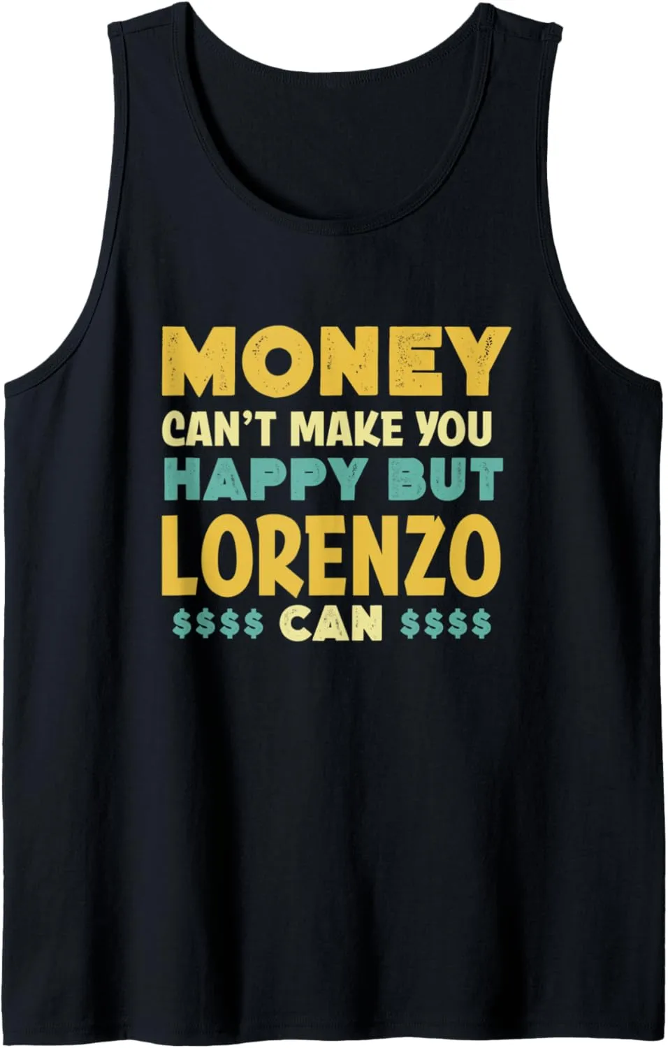 Money Can't Make You Happy Lorenzo Can Funny Name Humor Tank Top