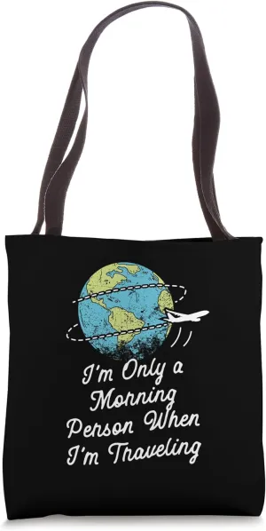 Morning Person When Im Traveling Tourist Road Trip Traveler Tote Bag