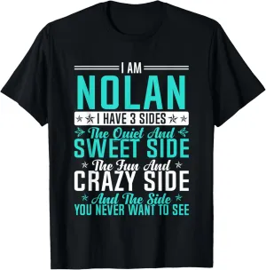 Nolan I Have 3 Sides Funny Name Humor Nickname T-Shirt