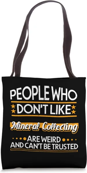 People Who Dont Like Mineral Collecting Mineral Collector Tote Bag