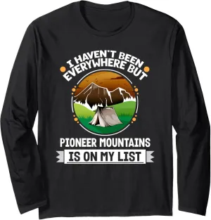 Pioneer Mountains Is On My List Hiking Camping Hiker Camper Long Sleeve T-Shirt