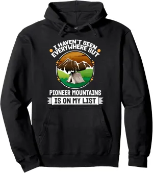 Pioneer Mountains Is On My List Hiking Camping Hiker Camper Pullover Hoodie