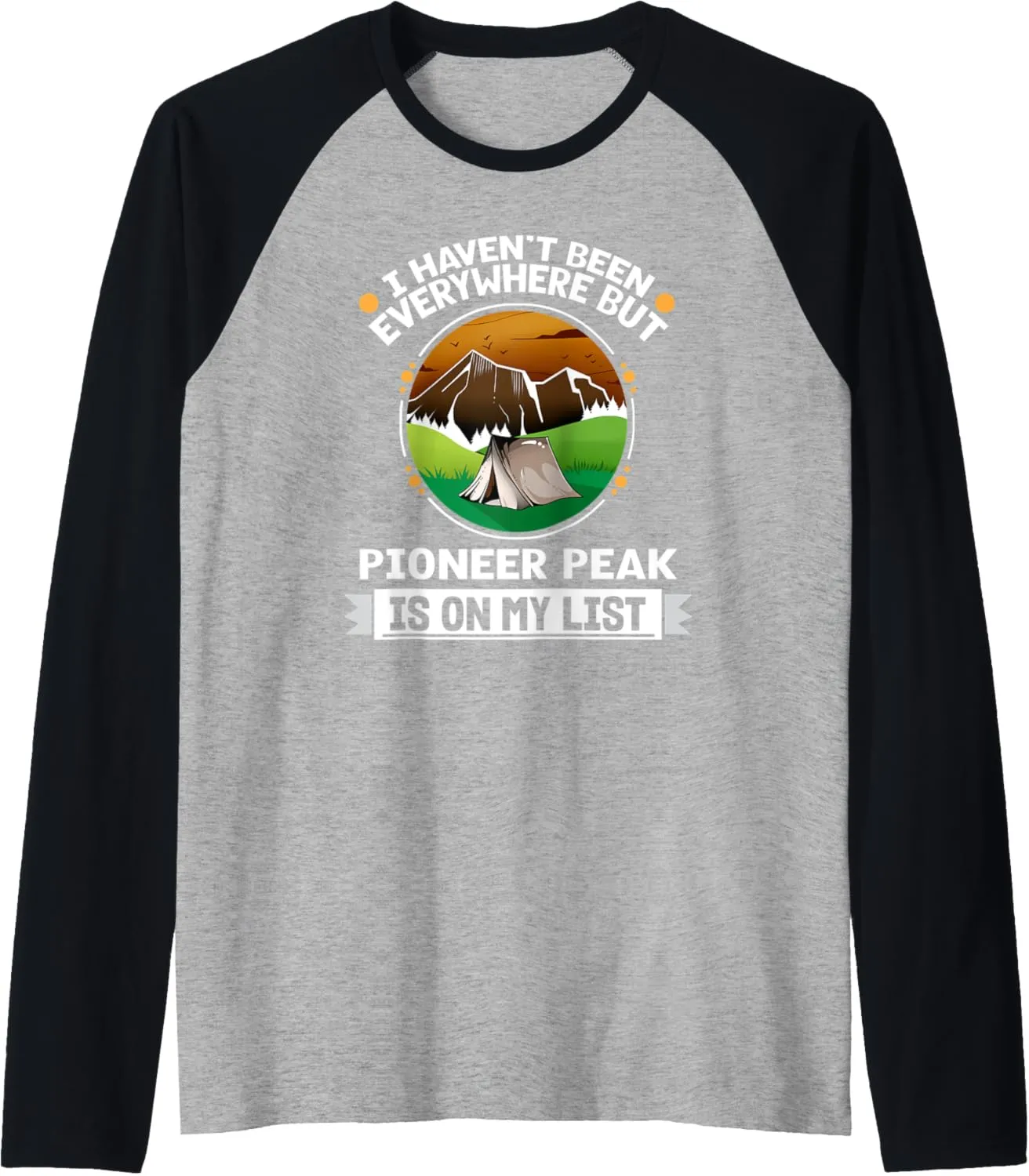 Pioneer Peak Is On My List Hiking Camping Hiker Camper Raglan Baseball Tee