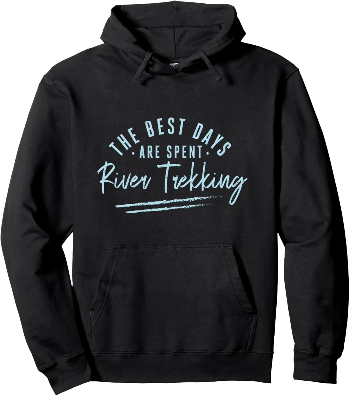 The Best Days Are Spent River Trekking Sayings Pullover Hoodie