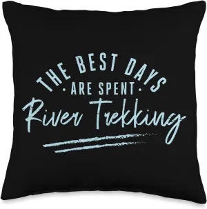 The Best Days Are Spent River Trekking Sayings Throw Pillow