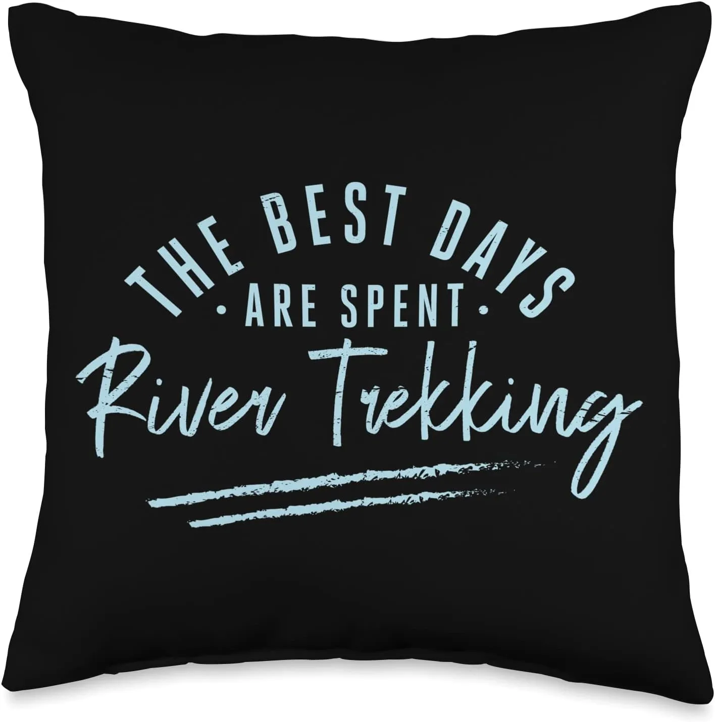 The Best Days Are Spent River Trekking Sayings Throw Pillow