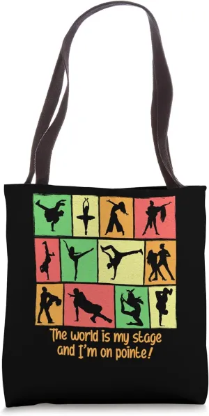 The World Is My Stage And Im On Pointe Funny Dance Humor Tote Bag