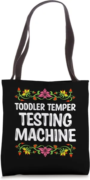Toddler Temper Testing Machine Mom Funny Mother Humor Tote Bag
