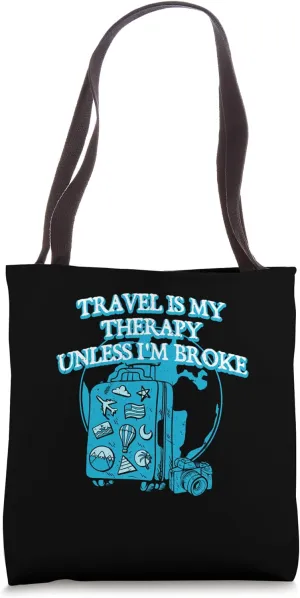 Travel Is My Therapy Unless Im Broke Funny Traveler Humor Tote Bag
