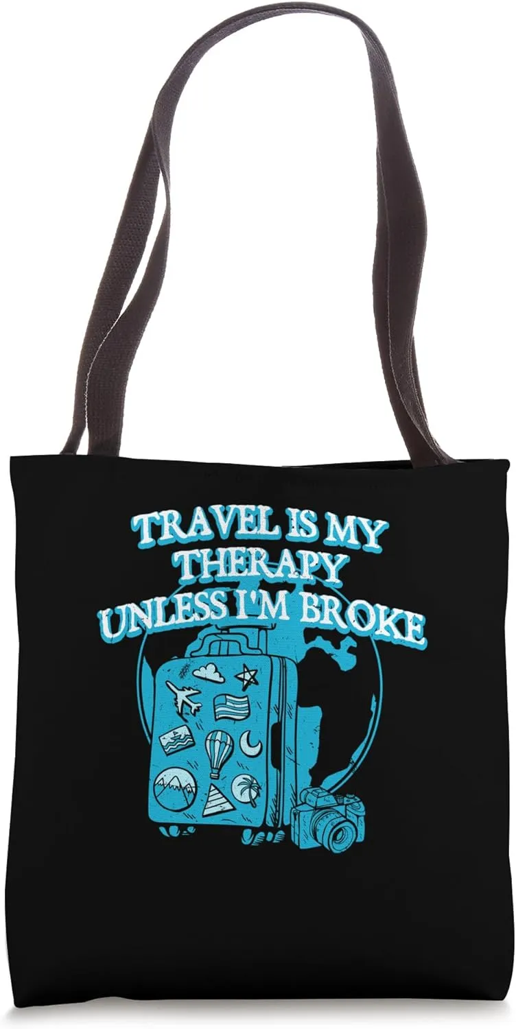 Travel Is My Therapy Unless Im Broke Funny Traveler Humor Tote Bag