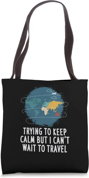 Trying to Calm Cant Wait to Travel Road Trip Tourist Tote Bag