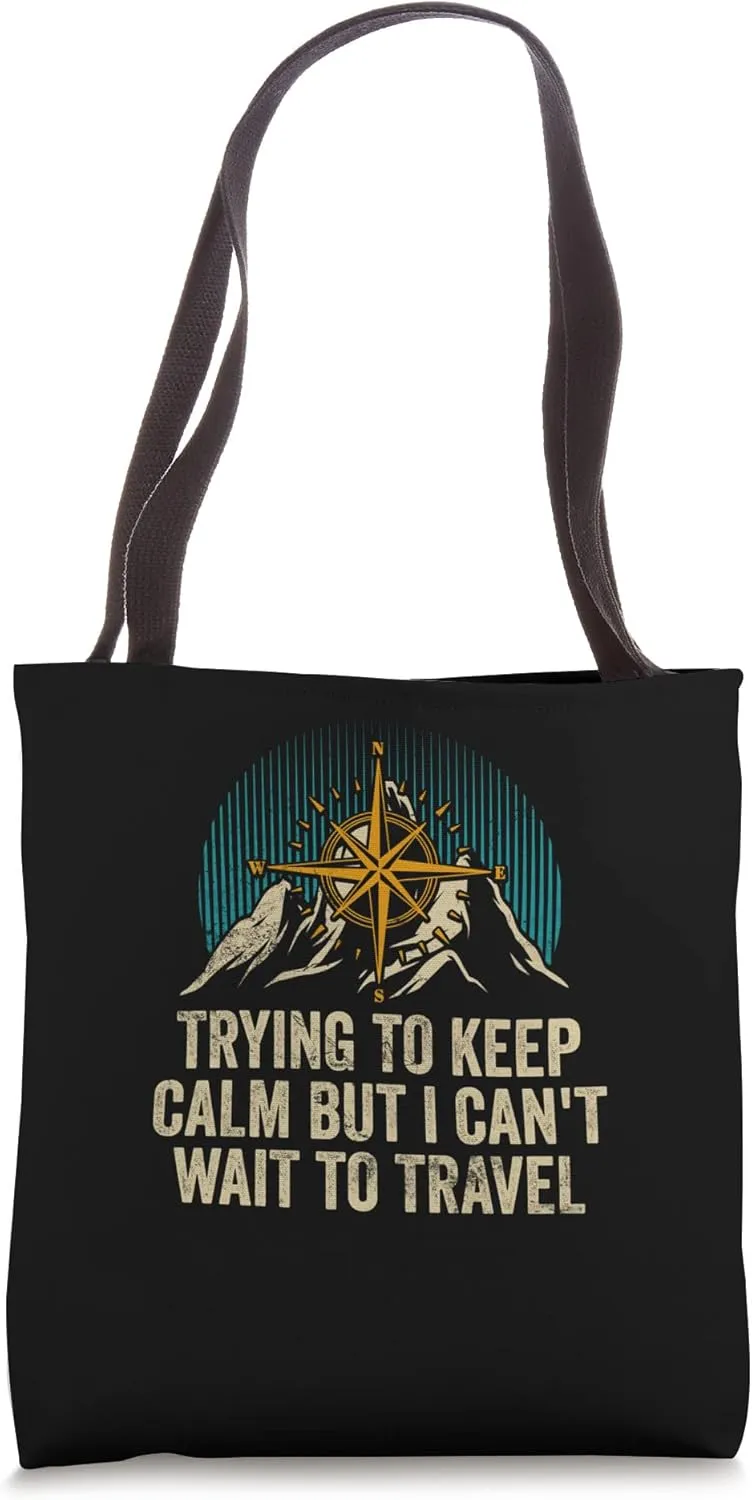 Trying to Calm Cant Wait to Travel Road Trip Tourist Tote Bag